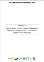 Module 6 - La pertinence du droit administratif et de la décentralisation pour la foresterie communautaire en RDC